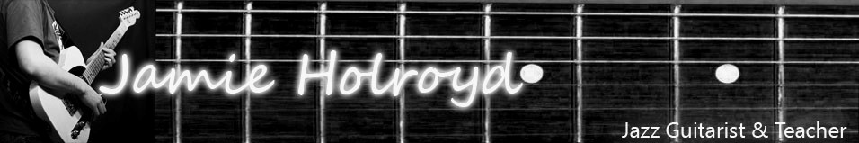 Jamie Holroyd Guitar - Improve Your Jazz Guitar Playing Today Jamie Holroyd Guitar - Improve Your Jazz Guitar Playing Today